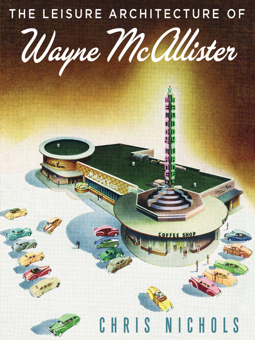 Title details for Leisure Architecture of Wayne McAllister by Chris Nichols - Available